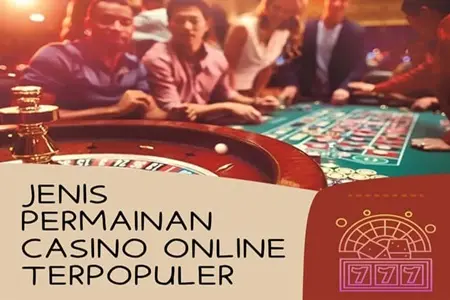 Jenis Permainan Casino Online Terpopuler